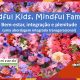 Mindful Kids, Mindful Families : Bem-estar, integração e plenitude