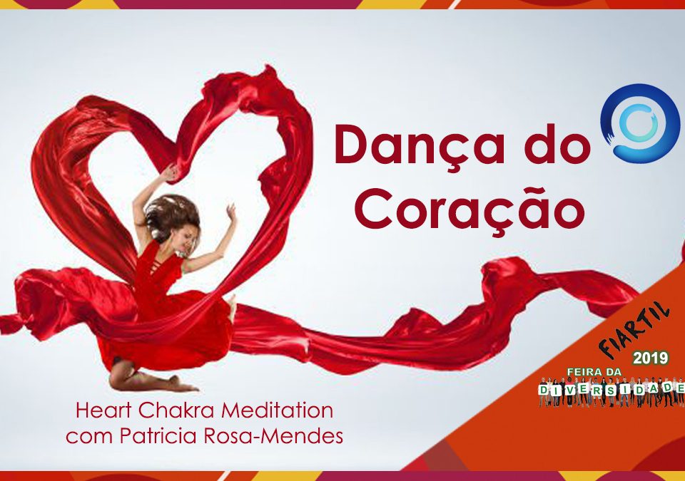 Dança do Coração - Heart Chakra Meditation, com Patricia Rosa-Mendes da EDT - Parceiro 3ª Edição Feira da Diversidade
