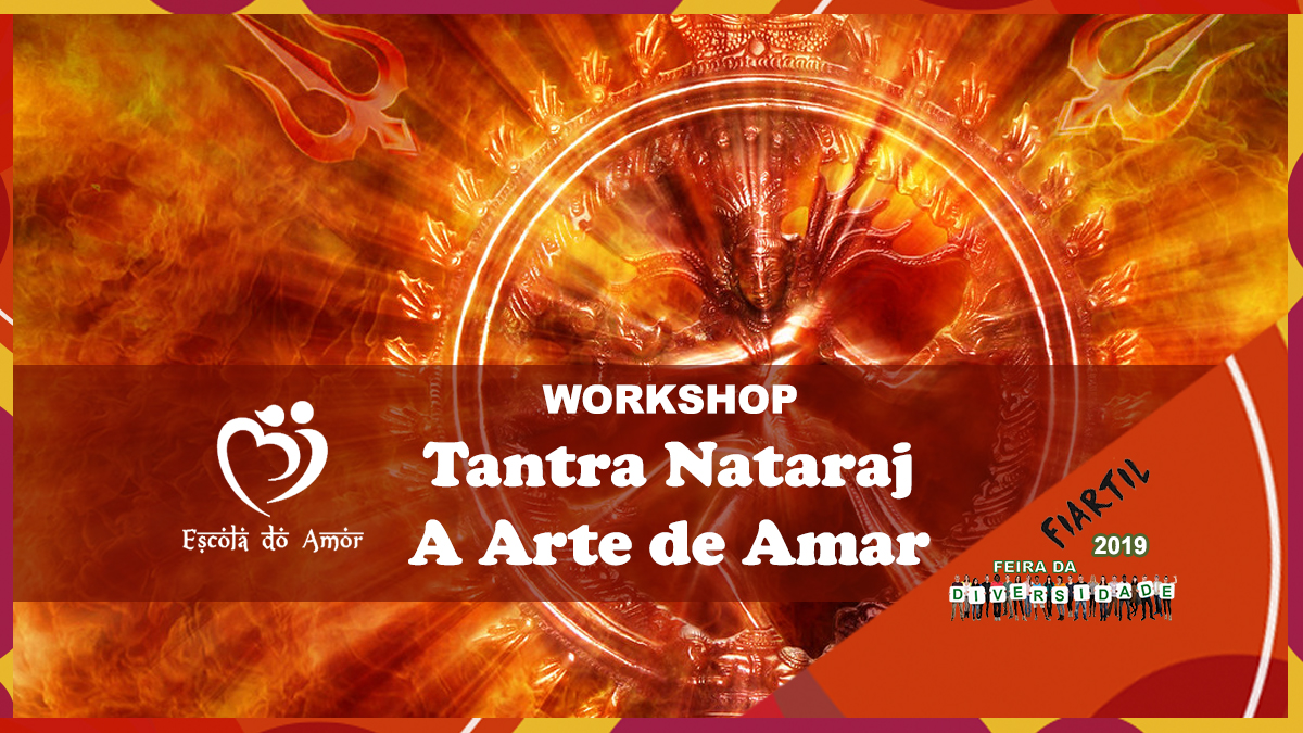 Workshop: Tantra Nataraj - A Arte de Amor, com Escola do Amor - Parceiro 3ª Edição Feira da Diversidade