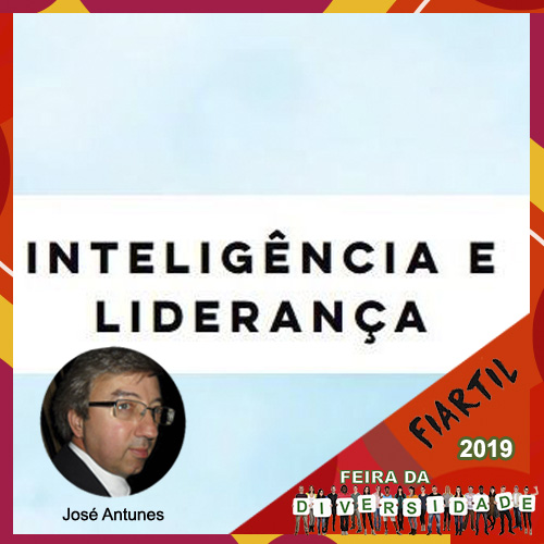 Inteligência e Liderança by José Antunes - Parceiro 3ª Edição Feira da Diversidade