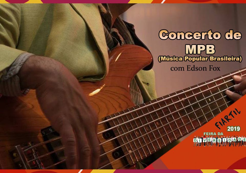 Concerto de MPB - Música Popular Brasileira, com Edson Fox - Parceiro 3ª Feira da Diversidade