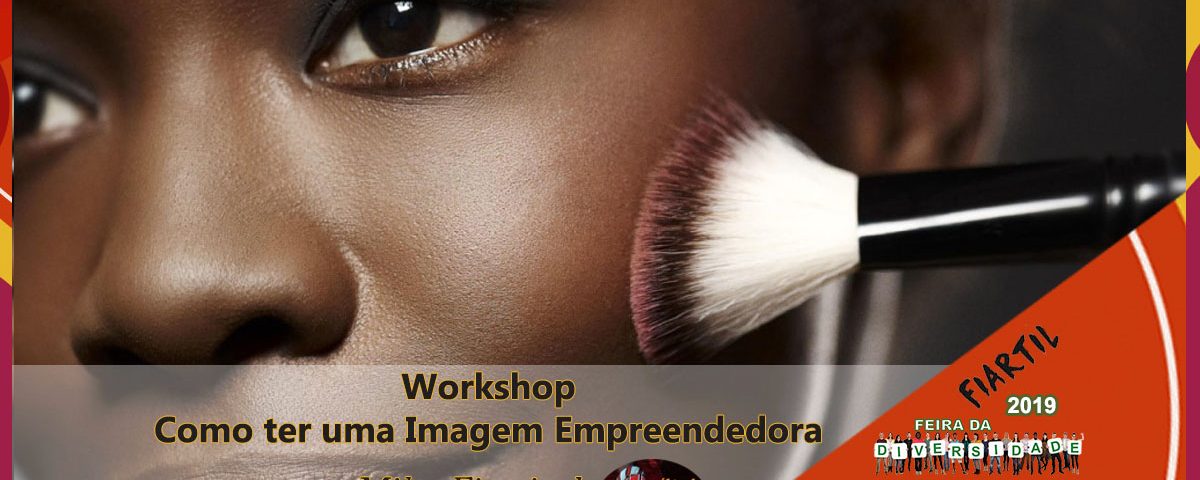 Workshop: Como ter uma Imagem Empreendedora, com Milay Figueiredo - África de Mãos Dadas - Parceira 3ª Feira da Diversidade
